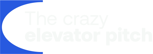 Crazy Elevator Pitch